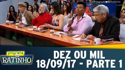 Dez ou Mil - 18.09.17 - Parte 1