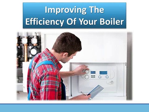 Improving the Efficiency of Your Boiler