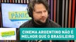 Cinema argentino não é melhor que o brasileiro, diz Selton Mello | Pânico
