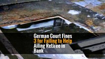 German Court Fines 3 for Failing to Help Ailing Retiree in Bank
