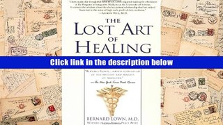 PDF [DOWNLOAD] The Lost Art of Healing: Practicing Compassion in Medicine READ ONLINE