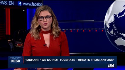 i24NEW DESK  | Rouhani : "We do not tolerate  threats from anyone" | Wednesday, September 20th 2017