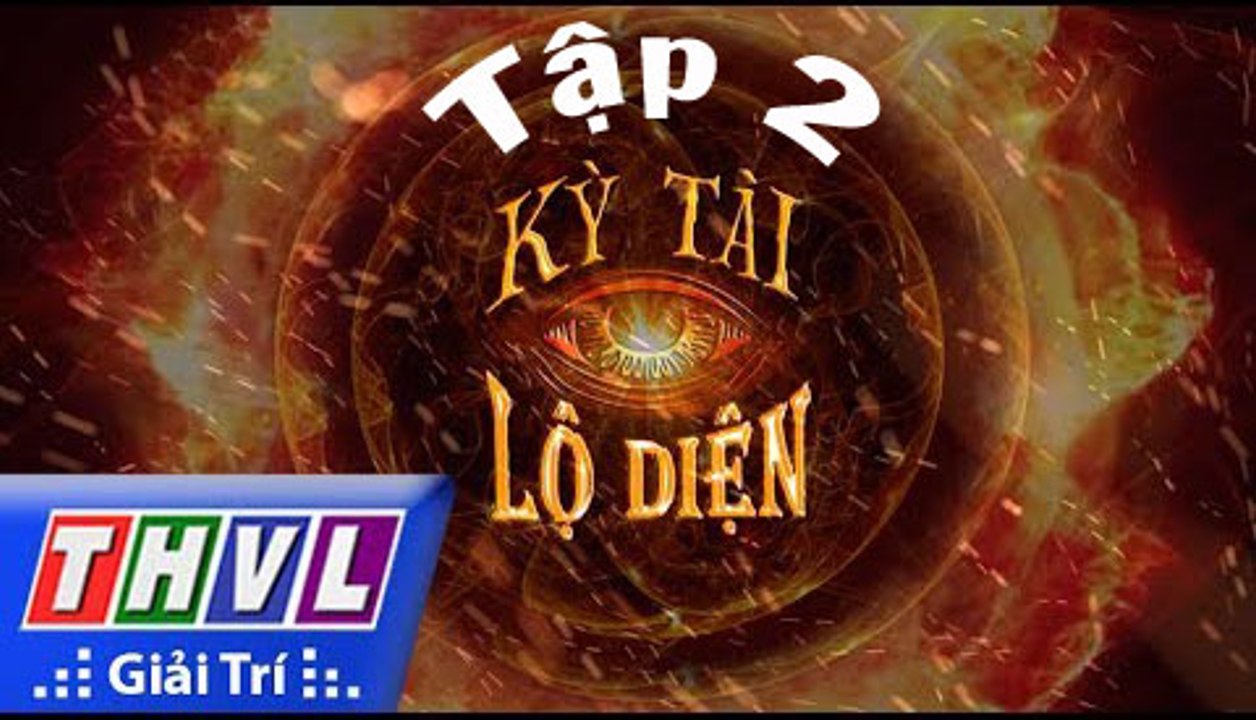 Kỳ Tài Lộ Diện Tập 2 Ngày 22/9/2017