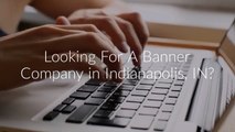 Sign Services - Custom Banners in Indianapolis, IN