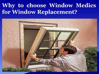 Why to choose Window Medics for Window Replacement?