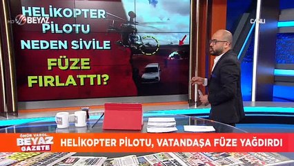 Helikopter pilotu, vatandaşa füze yağdırdı