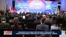 Pagsugpo sa human trafficking, tinalakay sa ASEAN Ministerial Meeting on Transnational Crimes