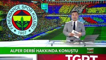 Alper Derbi Hakkında Konuştu