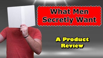 What Men Secretly Want Video Review
