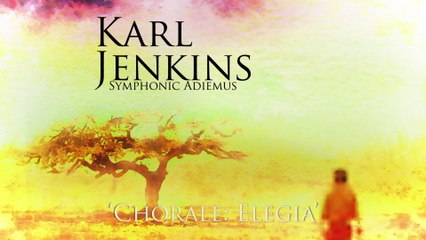 Karl Jenkins - Chorale: Elegia