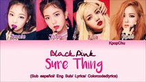 BLACKPINK (블랙 핑크) - Sure Thing - (Sub español   Eng Sub   Lyrics   colorcodedlyrics) (Cover)