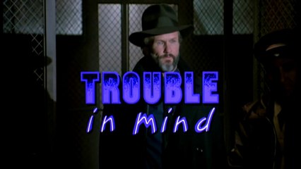 Trouble In Mind (1985) - DVD Trailer