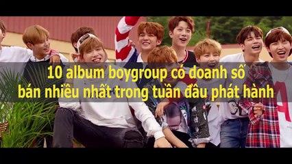 10 album boygroup có doanh số bán nhiều nhất trong tuần đầu phát hành