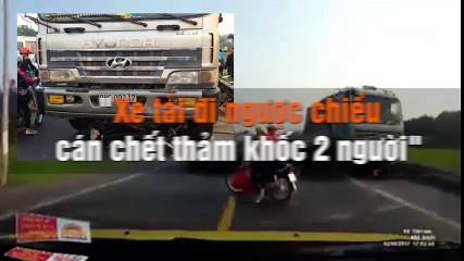 Xe tải đi ngược chiều cán chết thảm khốc 2 người