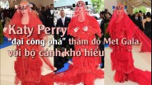 Katy Perry “đại công phá” thảm đỏ Met Gala với bộ cánh khó hiểu