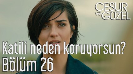 Cesur ve Güzel 26. Bölüm - Katili Neden Koruyorsun?