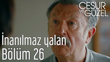 Cesur ve Güzel 26. Bölüm - İnanılmaz Yalan