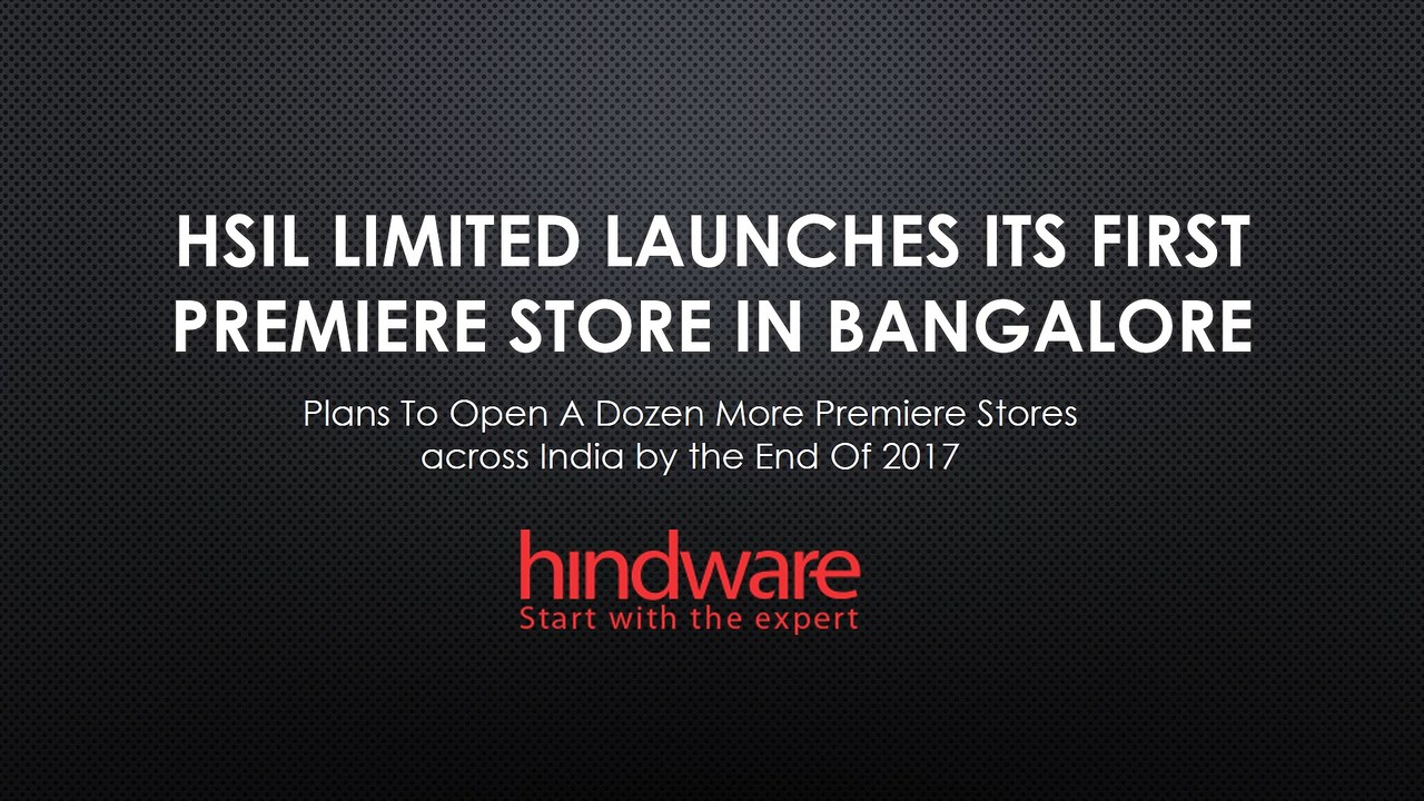 HSIL Limited Launches Its First Premiere Store in Bangalore