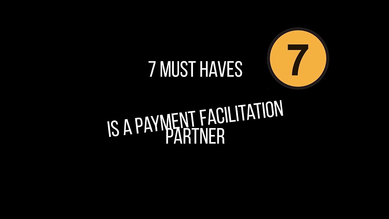 7 Must Haves in Your Payment Facilitation Partner