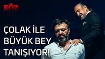 Söz | 13.Bölüm - Çolak İle Büyük Bey Tanışıyor!