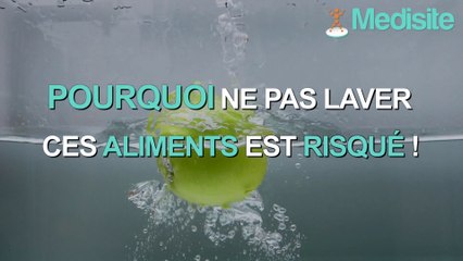 Pourquoi ne pas laver ces aliments est risqué !