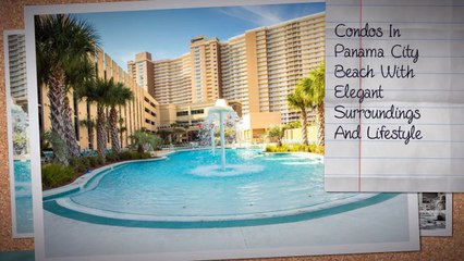 Fully Appointed Condos In Panama City Beach With Luxurious Amenities