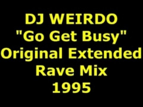 DJ WEIRDO Go Get Busy Extended Mix 1995