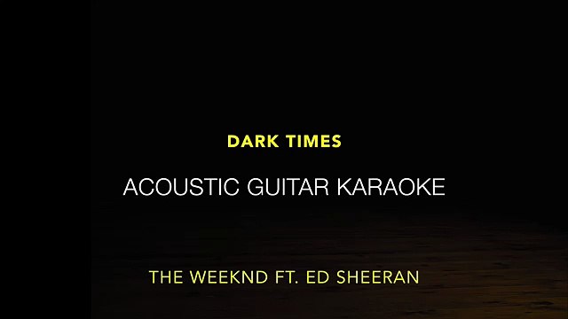Dark Times - The Weeknd, Ed Sheeran | Karaoke Lyrics (Acoustic Guitar Karaoke) Instrumental