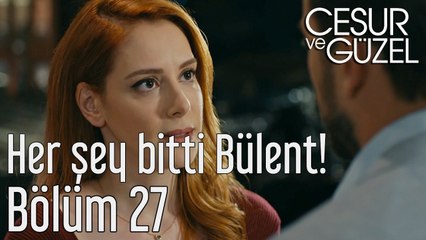 Cesur ve Güzel 27. Bölüm - Her Şey Bitti Bülent!