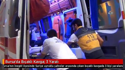 Bursa'da Bıçaklı Kavga: 3 Yaralı