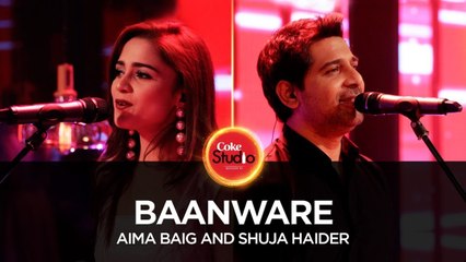 Baanware - Shuja Haider & Aima Baig, Coke Studio Season 10, Season Finale - ASKardar