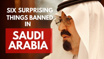 Six surprising things that are banned in Saudi Arabia