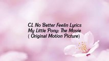 CL - No Better Feelin (Lyrics) My Little Pony: The Movie (Original Motion Pictur