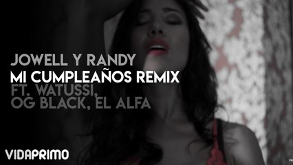 Jowell y Randy - Mi Cumpleaños ft. Watussi, OG Black, El Alfa (Remix)