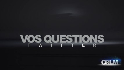 ORLM-270 : 7P - Vos questions Twitter