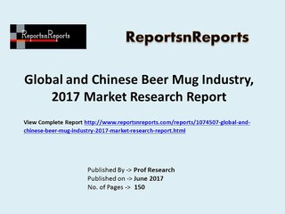 Beer Mug Market Global Trend, Profit and Key Manufacturers Analysis Report
