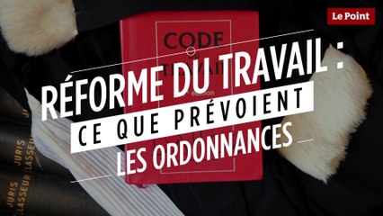 Code du travail : ce que les ordonnances vont changer