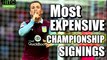 9 Most Expensive Championship Signings