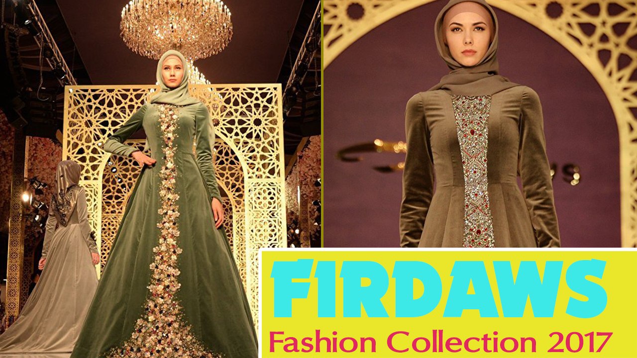 FIRDAWS | Beautiful Fashion Collection | Full Fashion Show 2017