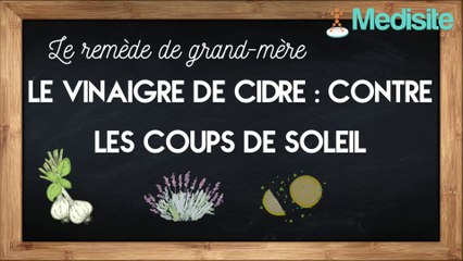 Le remède de grand-mère contre les coups de soleil : le vinaigre de cidre