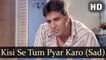 Kisi Se Tum Pyar Karo (Sad) (Full HD Song) Andaaz Songs | Akshay Kumar | Lara Dutta | Kumar Sanu