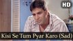 Kisi Se Tum Pyar Karo (Sad) (Full HD Song) Andaaz Songs | Akshay Kumar | Lara Dutta | Kumar Sanu
