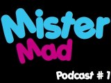 Mister Mad Podcast 1