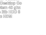 Fxware Viper Custom Gaming PC Desktop Computer System 40 ghz Quad Core 2tb HDD 8gb Ram
