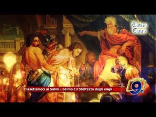 Totus Tuus | Dissetiamoci ai Salmi - Salmo 13 Stoltezza degli elmi"