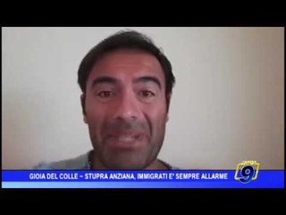 Gioia del Colle  | Stupra anziana, immigrati: è  sempre allarme