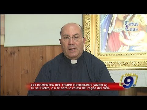 Totus Tuus | XXI DOMENICA DEL TEMPO ORDINARIO (ANNO A) commento di Padre Gennaro Farano