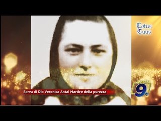 Totus Tuus | Serva di Dio Veronica Antal Martire della purezza