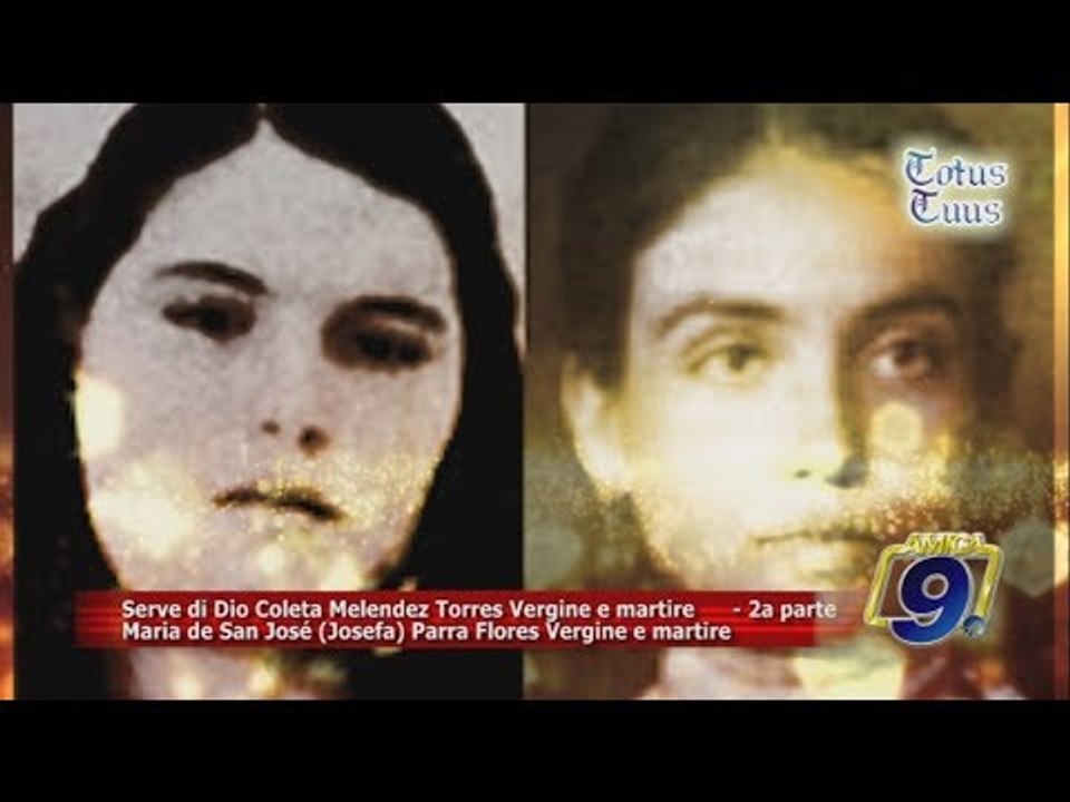 Totus Tuus |  Serve di Dio "Coleta Melendez Torres" e "Maria de San José Parra Flores" 1a "parte"