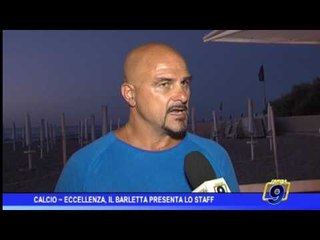Calcio |  Eccellenza: il Barletta presenta lo staff